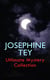JOSEPHINE TEY - Ultimate Mystery Collection - Inspector Alan Grant Novels & Other Detective Tales: The Daughter of Time, The Franchise Affair…