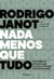Nada menos que tudo - Bastidores da operação que colocou o sistema político em xeque