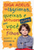 Diga adeus às lágrimas, queixas e atitudes ruins em você e seus filhos