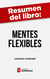 Resumen del libro "Mentes flexibles" de Howard Gardner - El arte y la ciencia de saber cambiar nuestra opinión y la de los demás