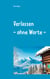 Verlassen - ohne Worte - - Roman