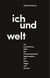 Ich und Welt - Zur konstitutiven Rolle der Transzendentalen Apperzeption bei Kant, Hegel und Husserl