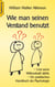 Wie man seinen Verstand benutzt - Und seine Willenskraft stärkt. Ein praktisches Handbuch der Psychologie