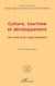 Culture, tourisme et développement - Les voies d'un rapprochement