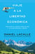 Viaje a la libertad económica - Por qué el gasto esclaviza y la austeridad libera