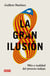 La gran ilusión - Mito y realidad del proceso indepe