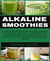 ALKALINE SMOOTHIE - Loose Stubborn Body Fat in 7 Days. Increase Energy, Boost Metabolism and Supercharge Your Health
