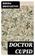 Doctor Cupid - A Novel