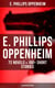 E. Phillips Oppenheim: 72 Novels & 100+ Short Stories (Illustrated Edition) - Spy Novels, Murder Mysteries & Thriller Classics