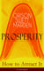 Prosperity - How to Attract It (Unabridged) - Living a Life of Financial Freedom, Conquer Debt, Increase Income and Maximize Wealth - How to Bring Out the Man You Can Be
