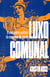 Luxo Comunal - O imaginário político da Comuna de Paris