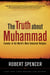 The Truth About Muhammad - Founder of the World's Most Intolerant Religion