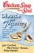 Chicken Soup for the Soul: Divorce and Recovery - 101 Stories about Surviving and Thriving after Divorce