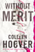 Without Merit - From the bestselling author of IT ENDS WITH US