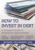 How To Invest in Debt - A Complete Guide to Alternative Opportunities