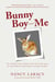 Bunny Boy and Me - My Triumph over Chronic Pain with the Help of the World's Unluckiest, Luckiest Rabbit