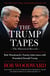 The Trump Tapes - Bob Woodward's Twenty Interviews with President Donald Trump