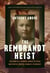 The Rembrandt Heist - The Story of Criminal Genius, a Stolen Masterpiece, and an Enigmatic Friendship