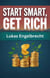 Start Smart, Get Rich: Personal Finance Made Easy for Millennials and Gen Z