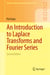 An Introduction to Laplace Transforms and Fourier Series