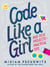 Code Like a Girl: Rad Tech Projects and Practical Tips