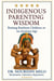 Indigenous Parenting Wisdom: Raising Resilient Children in an Anxious Age