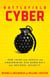 Battlefield Cyber - How China and Russia are Undermining Our Democracy and National Security
