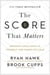 The Score That Matters - Growing Excellence in Yourself and Those You Lead