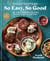 Shred Happens: So Easy, So Good - 100+ Protein-Packed Mediterranean Favorites with a Low-Carb Twist; A Cookbook