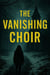 The Vanishing Choir