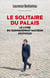 Le Solitaire du palais - Le Livre du quinquennat Macron 2017-2022 - Le Livre du quinquennat Macron 2017-2022