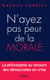 N'ayez pas peur de la morale - La philosophie au secours des démocraties en crise