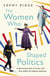 The Women Who Shaped Politics - Empowering stories of women who have shifted the political landscape