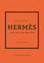 Little Book of Hermès - The story of the iconic fashion house