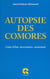 Autopsie des Comores - Coups d'État, mercenaires, assassinats