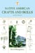 Native American Crafts and Skills - A Fully Illustrated Guide To Wilderness Living And Survival