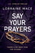 Say Your Prayers - An addictive detective thriller with twists you won't see coming