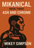 Mikanical - Book 3 - Ash and Chrome - MIKANICAL, #3
