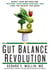 The Gut Balance Revolution - Boost Your Metabolism, Restore Your Inner Ecology, and Lose the Weight for Good!