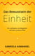 Das Bewusstsein der Einheit - Ein Leitfaden und Begleiter auf dem inneren Pfad