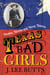 Texas Bad Girls - Hussies, Harlots, and Horse Thieves