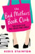 The Bad Mothers' Book Club - A laugh-out-loud novel full of humour and heart