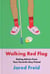 Walking Red Flag - Dating Advice from Your Favorite Guy Friend