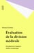 Évaluation de la décision médicale - Introduction à l?analyse médico-économique