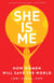 She Is Me - How Women Will Save the World