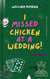 I Missed Chicken At A Wedding