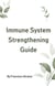 Immune System Strengthening Guide