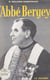 L'abbé Bergey - Héro des champs de bataille, tribun populaire, législateur clairvoyant