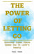 The Power of Letting Go: A Practical Guide to Inner Peace, Emotional Healing, and Mindful Living