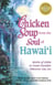 Chicken Soup from the Soul of Hawai'i - Stories of Aloha to Create Paradise Wherever You Are